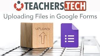 Uploading Files in Google Forms