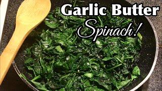 Sautéed Spinach Recipes | How To Make Garlic Butter Spinach