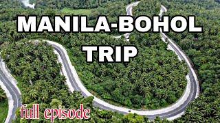 MANILA TO BOHOL TRIP / FULL EPISODE