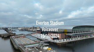 Everton Stadium: Voiceover 15/11/2024