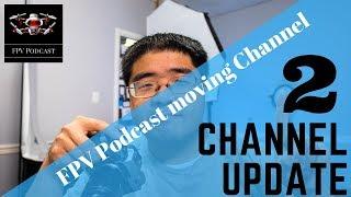 FPV Podcast Moving to New Channel - Update