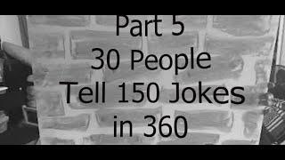 Part 5 - 30 People Tell 150 Jokes in 360