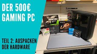 Der 500€ Gaming PC | Teil 2 | Auspacken der Hardware