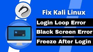 Fix Kali Linux Login Loop Problem | tty1 Login Error | Black screen after login | freeze after login