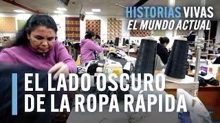 La cara OCULTA de la MODA RÁPIDA | Historias Vivas | Documental HD sobre la industria textil