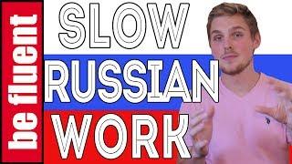 Slow Russian: Working