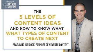 The 5 Levels of Content Ideas (And How to Know What Types of Content to Create With Each Level)