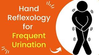 Hand Reflexology for Frequent Urination