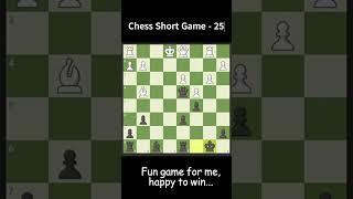 Chess short Game 25 | Fun Game | #shortvideo #chessstrategies #chesstips #chessgame #short #cricket