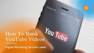  Digital Marketing Services Leeds - How To Rank YouTube Videos 