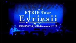 EYRIE Tour "Eyriesii" Highlight video (Live at Daikanyama UNIT)