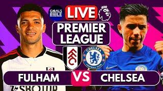 FULHAM vs CHELSEA LIVE | PREMIER LEAGUE | Full Match LIVE Today