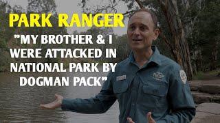 #DOGMAN, PARK RANGER "MY BROTHER & I WERE ATTACKED IN A NATIONAL PARK BY DOGMAN PACK"