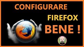  Come INSTALLARE e CONFIGURARE Firefox BENE  VELOCE e SICURO !