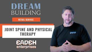 Dream Building: Joint & Spine Physical Therapy with Eadeh Enterprises