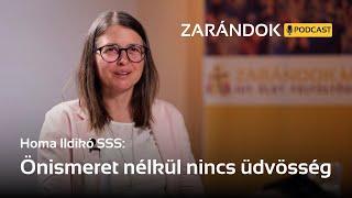 Homa Ildikó: Önismeret nélkül nincs üdvösség | Zarándok podcast