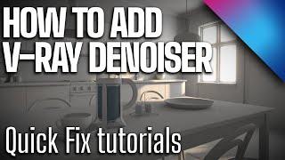 Adding V-Ray Denoiser | Quick Fix