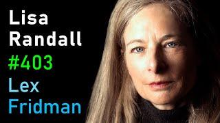 Lisa Randall: Dark Matter, Theoretical Physics, and Extinction Events | Lex Fridman Podcast #403