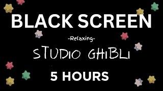 Relaxing Studio Ghibli music with Black Screen