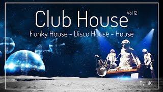 The Club House Vol 12 - Funky and Disco House Dj Set - Clubbing and Dancing Mix Tape By luK