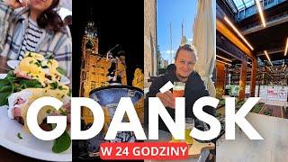 Gdańsk w 24 godziny - co warto zobaczyć? gdzie zjeść?