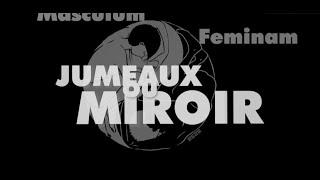 MASCULUM ET FEMINAM - Jumeaux ou Miroir ?