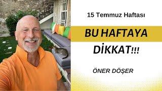 BU HAFTAYA DİKKAT!!! ÖNER DÖŞER