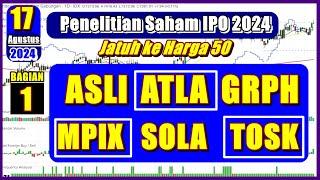 17/08/2024 Saham ASLI ATLA GRPH MPIX SOLA TOSK IPO 2024 Jatuh ke Harga 50 Apakah bisa bangkit lagi?