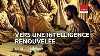 Vers une intelligence spirituelle renouvelée. Ephésiens 4. 17-24