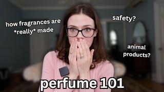 PERFUME 101: part 2! (how fragrances are made, safety, etc.)