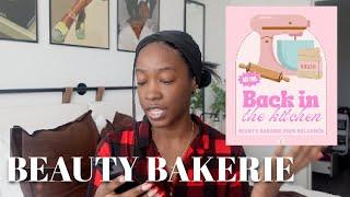 Beauty Bakerie is BACK l Too Much Mouth