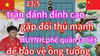 trận đánh đỉnh cao ,gặp đối thủ mạnh HUYNH phế quân la liệt để bảo vệ ông tướng