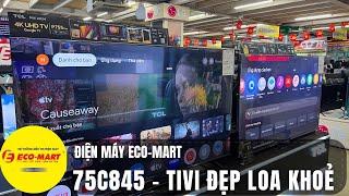 Tivi 75 TCL mini LED 75C845 GIÁ RẺ LOA CỰC KHOẺ TẶNG THÊM LOA SOUDBAR CAO CẤP - Mua cực chất