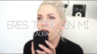 Eres Todo En Mí – Ana Gabriel (Laura Low Cover)