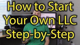 How to Start Your Own LLC -  Step-by-Step