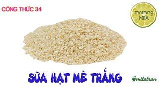 Công thức 34 - Sữa hạt mè trắng | MORNING MITA