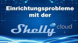 Probleme mit der Shelly-Cloud beim Einbinden deines Shelly-Gerätes? Einfache Problemlösung im Video!
