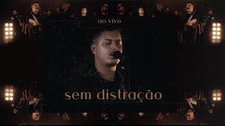 SEM DISTRAÇÃO - JOSÉ WELLINGTON - (AO VIVO)