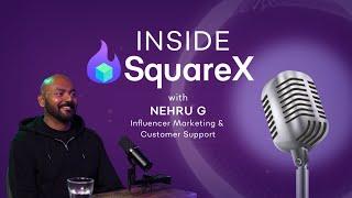 Inside SquareX: Nehru G, Influencer Marketing and Customer Support