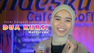 DUA KURSI ( COVER ) - VERSI DANGDUT CALEMPONG - MARDALENA