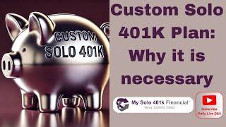 Custom Solo 401K Plan - Why it is necessary: Mega Backdoor Roth, Real Estate, Crypto, Loans