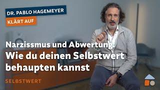 Narzissmus und Abwertung: Wie du deinen Selbstwert behaupten kannst – Pablo Hagemeyer klärt auf