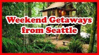 5 Best Weekend Getaways from Seattle, Washington | US State Holidays Guide