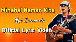 "𝙈𝙄𝙉𝘼𝙃𝘼𝙇 𝙉𝘼𝙈𝘼𝙉 𝙆𝙄𝙏𝘼" - Nyt Lumenda New Original Song | Official Lyric Video HD