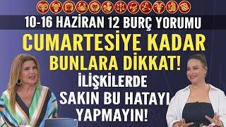 10-16 Haziran Nuray Sayarı Burç Yorumu Cumartesiye kadar bunlara dikkat! İlişkide bu hatayı yapma!