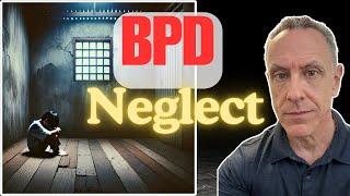 How Emotional Neglect Shapes BPD (and How to Heal)