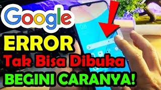 Google mental, keluar sendiri, telah berhenti ?? cara mengatasi GOOGLE force cloce di hp android !!