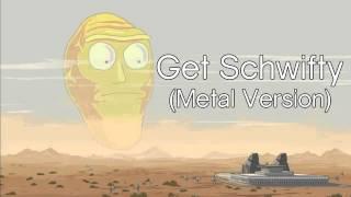 Get Schwifty (Metal Version) - Rick And Morty