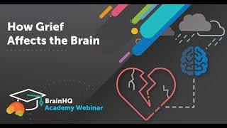 BrainHQ Academy: How Grief Affects the Brain