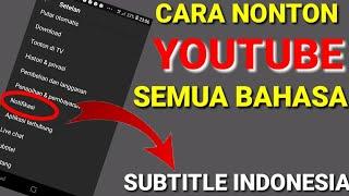 CARA NONTON YOUTUBE SEMUA BAHASA JADI SUBTITLE INDONESIA
